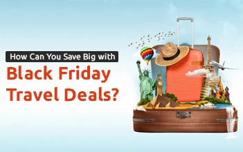 How Can You Save Big with Black Friday Flight Deals?