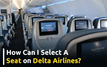 How Does Delta Airlines Seat Selection Work?